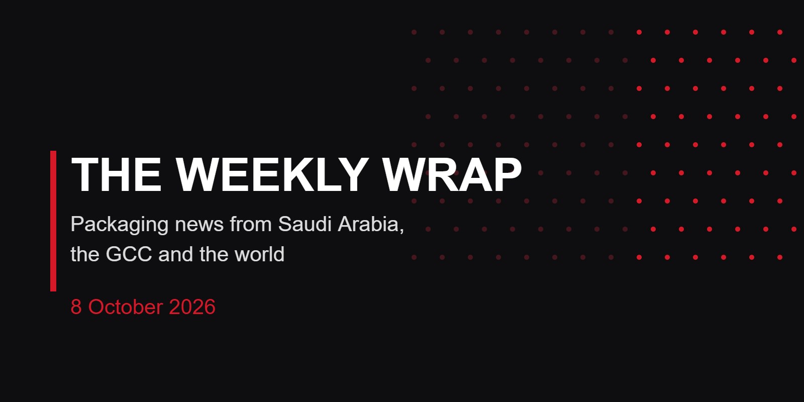 The Weekly Wrap, packaging news from Saudi Arabia, the GCC and the world, 8 October 2026